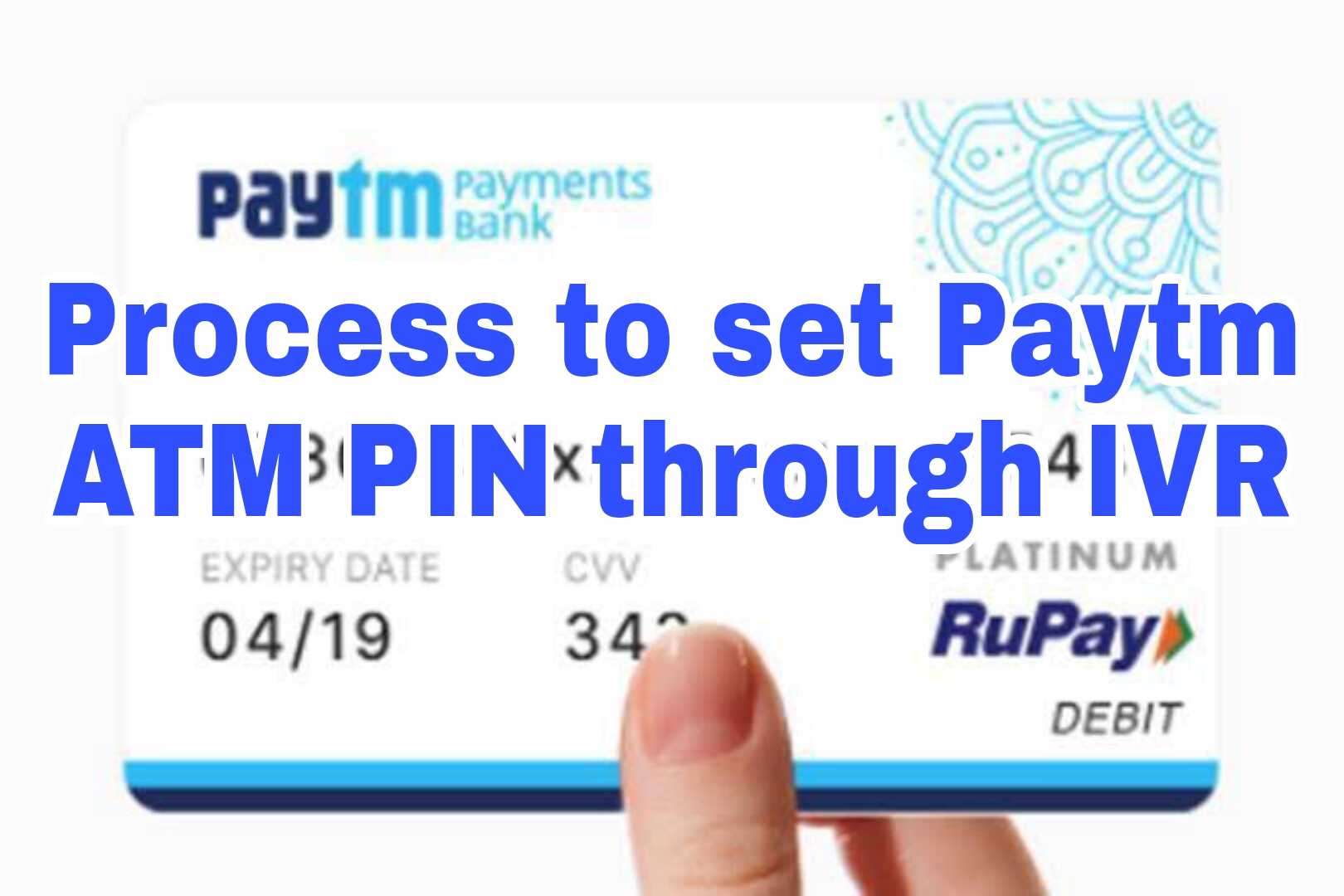 Process to set Paytm ATM PIN through IVR